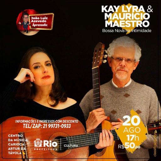 KAY LYRA & MAURÍCIO MAESTRO apresentam o show BOSSA NOVA NA INTIMIDADE sábado 20 de agosto, na Tijuca. – Informa Rio – Notícias do Rio de Janeiro