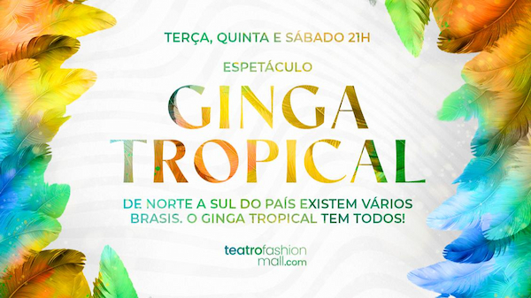 GINGA TROPICAL 2023 no TEATRO FASHION MALL - RJ