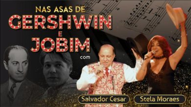 “Nas asas de Gershwin e Jobim” - Com Stela Moraes e Salvador Cesar no Teatro Brigitte Blair
