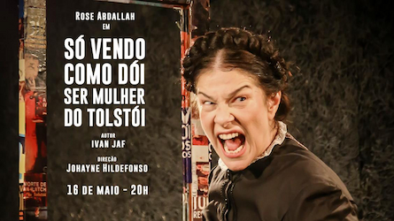 Só vendo como dói ser mulher do Tolstói NO TEATRO MIGUEL FALABELLA