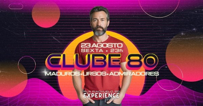 CLUBE 80 - 23/08 (SEXTA) - EXPERIENCE MUSIC (LAPA)