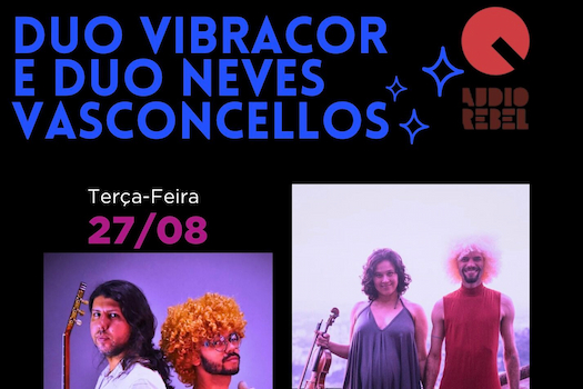 Duo VibraCor e Duo Neves Vasconcellos na Audio Rebel na Áudio Rebel