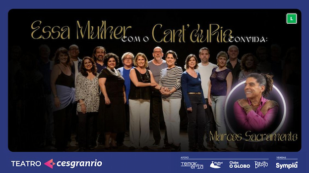 "ESSA MULHER" COM O CANT'DURIO CONVIDA MARCOS SACRAMENTO no Teatro Cesgranrio