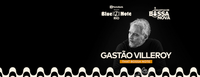 GASTÃO VILLEROY – THAT BOSSA NOTE no BLUE NOTE - RJ