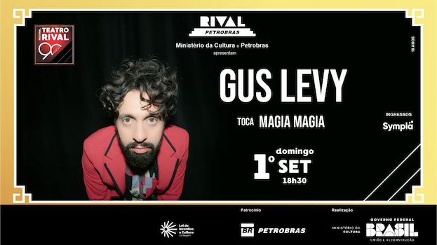 GUS LEVY EM “MAGIA MAGIA” NO TEATRO RIVAL PETROBRAS