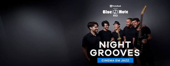 NIGHT GROOVES – CINEMA EM JAZZ no BLUE NOTE - RJ