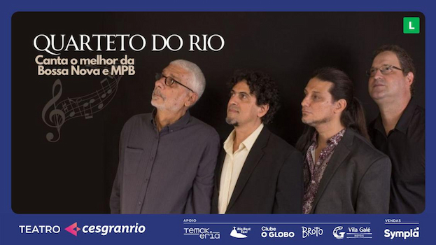 QUARTETO DO RIO CANTA O MELHOR DA BOSSA NOVA E MPB no Teatro Cesgranrio