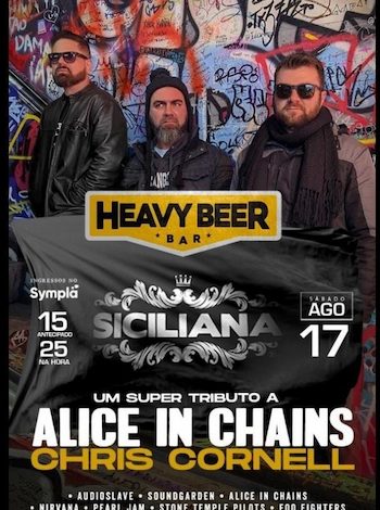 SICILIANA - ALICE IN CHAINS + CHRIS CORNELL NO HEAVY BEER !