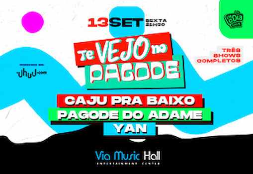 Caju pra Baixo, Pagode do Adame e Yan na VIA MUSIC HALL