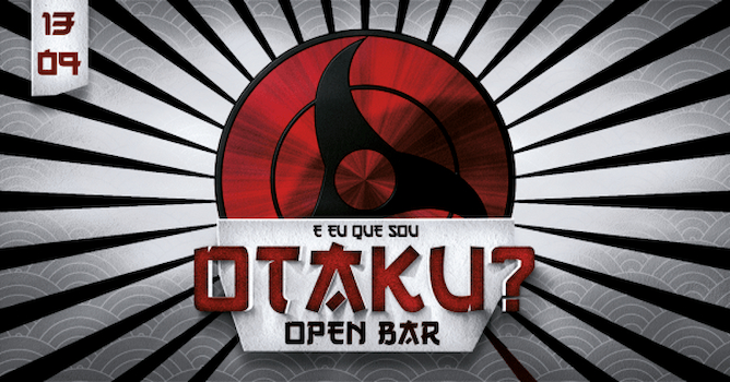 E eu que sou Otaku