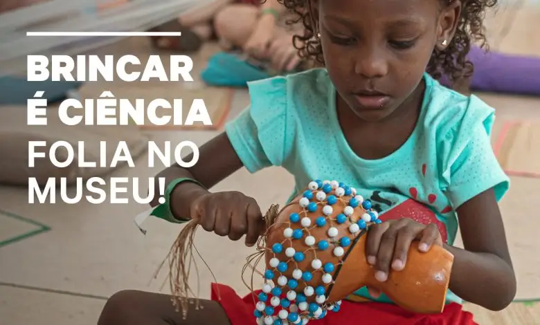 Brincar é Ciência: Folia no Museu