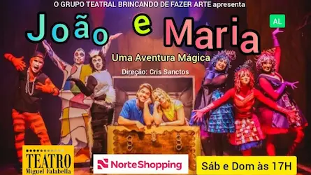 JOÃO e MARIA "UMA AVENTURA MÁGICA" no TEATRO MIGUEL FALABELLA